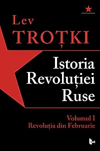 Istoria Revoluției Ruse. Volumul 1. Revoluția din Februarie