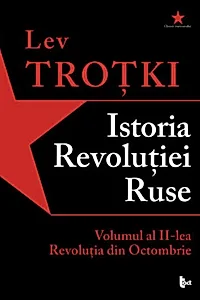 Istoria Revoluției Ruse. Volumul 2. Revoluția din Octombrie