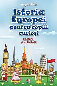 Istoria Europei pentru copiii curioși. Lectură și activități