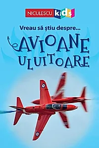 Vreau să ştiu despre... Avioane Uluitoare