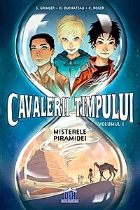 Cavalerii timpului - Misterele piramidei - Volumul 1