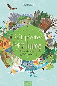 Să-ți povestesc despre lume..