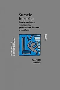 Sursele bucuriei. Curajul, reziliența, recunoștința, generozitatea, iertarea și sacrificiul