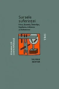 Sursele suferinței. Frica, lăcomia, vinovăția, înșelarea, trădarea și răzbunarea