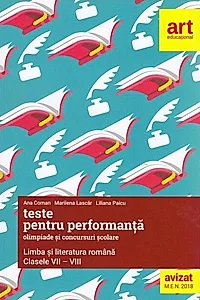Teste pentru performanță la olimpiade și concursuri școlare. Limba și literatura română. Clasele VII-VIII