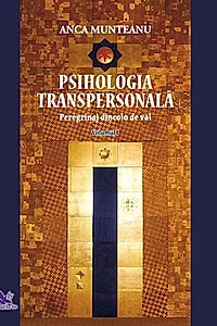 Psihologia transpersonală (Vol.I) Peregrinaj dincolo de văl