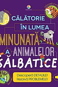 Călătorie în lumea minunată a animalelor sălbatice