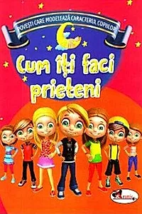 Cum îți faci prieteni
