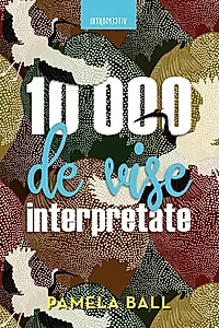 10 000 de vise interpretate