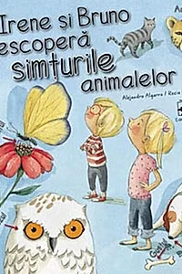 Irene și Bruno descoperă simțurile animalelor
