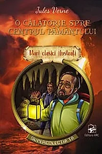 O călătorie spre centrul pământului. Mari clasici ilustrați (repovestire)