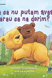 De ce nu putem avea mereu ce ne dorim?