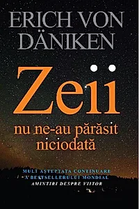 Zeii nu ne-au părăsit niciodată