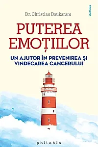 Puterea emoțiilor. Un ajutor în prevenirea și vindecarea cancerului