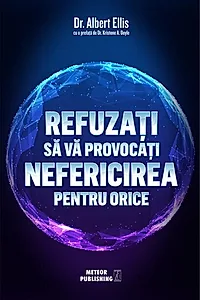 Refuzați să vă provocați nefericirea pentru orice