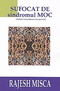Sufocat de sindromul MOC (Mediocritatea Obsesiv-Compulsivă)