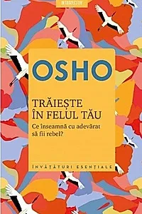 Trăiește în felul tău
