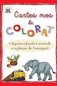 Cartea mea de colorat - Legume, fructe, animale, mijloace de transport