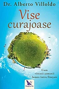 Vise curajoase. Cum visează şamanii lumea întru fiinţare