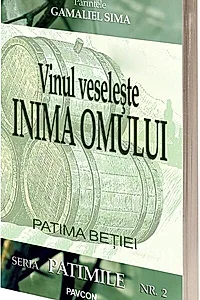 Vinul veselește inima omului. Patima beției