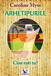 Arhetipurile. Cine ești tu?