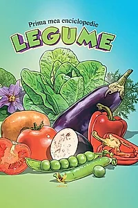 Prima mea enciclopedie. Legume