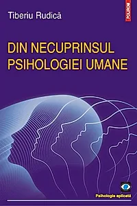 Din necuprinsul psihologiei umane