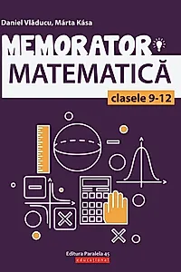 Memorator de matematică pentru clasele IX-XII