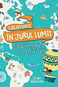 Călătorie în jurul lumii. Carte de activități cu hărți