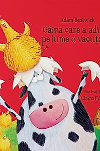 Găina care a adus pe lume o văcuță