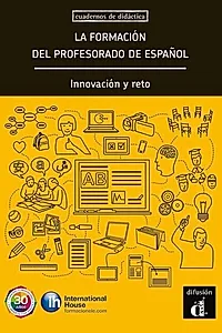 La formación del profesorado de español. Innovación y reto (A1-C1)