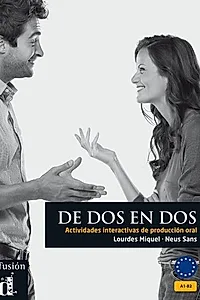 De DOS En DOS - Actividades Interactivas De Produccion Oral: Libro (A1-B2)