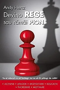 Devino rege sau rămâi pion
