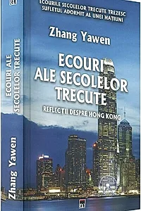 Ecouri ale secolelor trecute. Reflecții despre Hong Kong