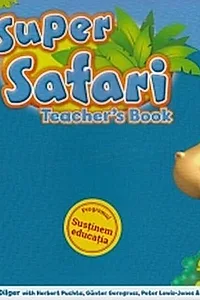 Super Safari. Teacher 's book. Limba Engleză. Clasa pregătitoare