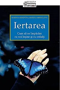 Iertarea. Cum sa ne impacam cu noi insine si cu ceilalti