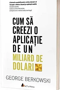 Cum să creezi o aplicație de un miliard de dolari