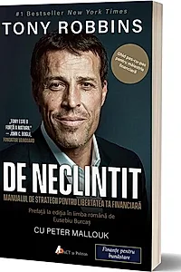 De neclintit. Manual de strategii pentru libertatea ta financiară