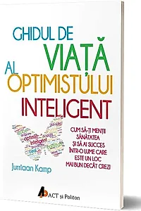 Ghidul de viață al optimistului inteligent