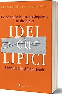 Idei cu lipici. De ce unele idei supraviețuiesc, iar altele pier