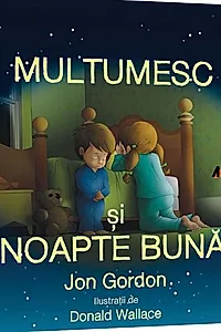 Mulțumesc și noapte bună: Copiii cuminți știu să spună mulțumesc!