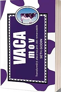 Vaca mov. Transformă-ţi afacerea prin idei remarcabile