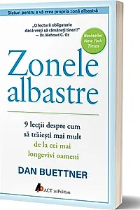 Zonele albastre. 9 lecții despre cum să trăiești mai mult de la cei mai longevivi oameni