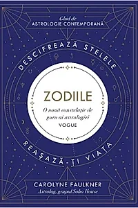 Zodiile. Descifrează stelele. Reașază-ți viața