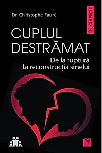 Cuplul destrămat. De la ruptură la reconstrucția sinelui