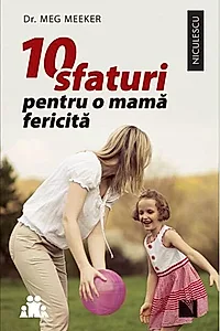 10 sfaturi pentru o mamă fericită
