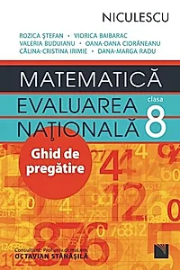 Matematică. Evaluarea Națională Clasa a VIII-a. Ghid de pregătire