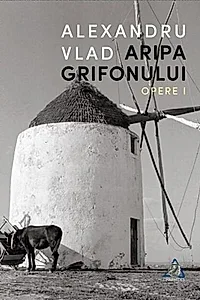 Aripa Grifonului. Opere I