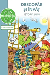 Montessori. Descopăr și învăț istoria lumii