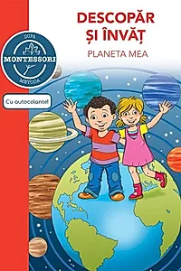 Montessori. Descopăr și învăț planeta mea
